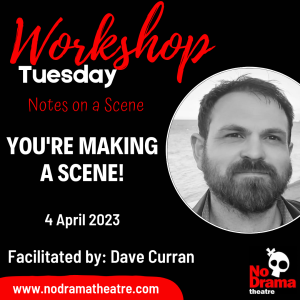 Read more about the article ‘Notes on a Scene’ Month, Workshop 1: You’re Making a Scene! – 4 April 2023
