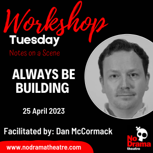 Read more about the article ‘Notes on a Scene’ Month, Workshop 3: Always be Building – 25 April 2023