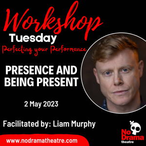 Read more about the article ‘Perfecting your Performance’ Month, Workshop 1: Presence and Being Present – 2 May 2023
