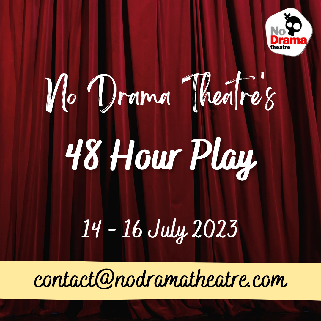 You are currently viewing No Drama’s 48 Hour Play – 14-16 July 2023