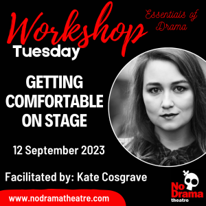 Read more about the article ‘Essentials of Drama’ Month, Workshop 2: Getting Comfortable on Stage – 12 September 2023