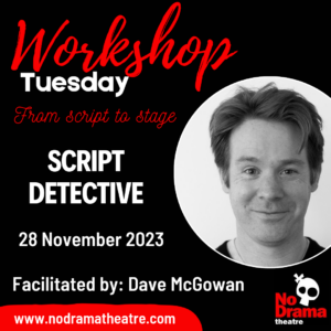 Read more about the article ‘From Script to Stage’ Month, Workshop 4: Script Detective – 28 November 2023