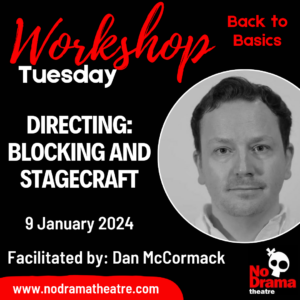 Read more about the article ‘Back to Basics’ Month, Workshop 1: Directing – Blocking & Stagecraft – 9 January 2024