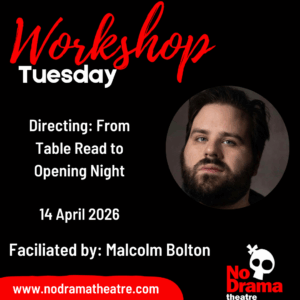 Read more about the article ‘Directing: From Table Read to Opening Night’ Workshop – 14 April 2026